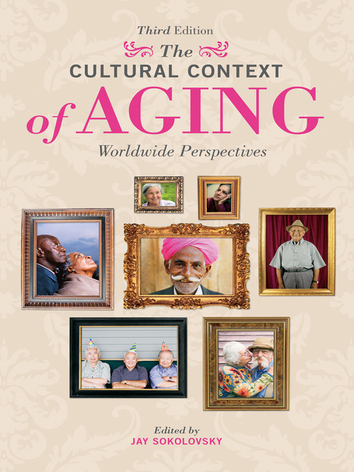 Title details for The Cultural Context of Aging by Jay Sokolovsky - Available